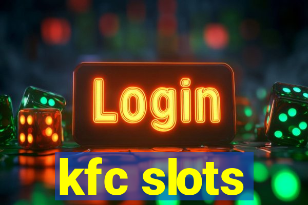 kfc slots